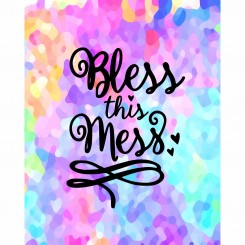 Bless this mess - colourful (jpeg file only) 8x10 inch